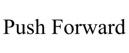 PUSH FORWARD trademark