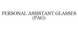 PERSONAL ASSISTANT GLASSES (PAG) trademark