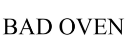 BAD OVEN trademark