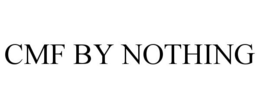 CMF BY NOTHING trademark