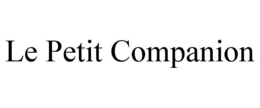 LE PETIT COMPANION trademark