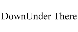 DOWNUNDER THERE trademark