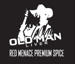 OLD MAN LIVER RED MENACE PREMIUM SPICE trademark