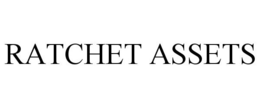 RATCHET ASSETS trademark