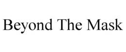 BEYOND THE MASK trademark