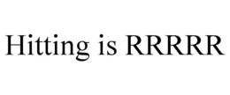HITTING IS RRRRR trademark