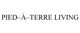 PIED-À-TERRE LIVING trademark