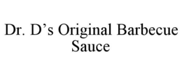 DR. D'S ORIGINAL BARBECUE SAUCE trademark