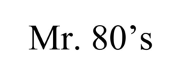 MR. 80'S trademark