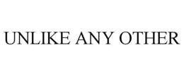 UNLIKE ANY OTHER trademark