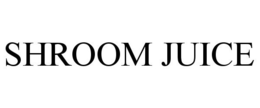 SHROOM JUICE trademark