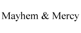 MAYHEM & MERCY trademark
