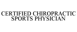CERTIFIED CHIROPRACTIC SPORTS PHYSICIAN trademark