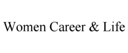 WOMEN CAREER & LIFE trademark