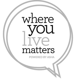 WHERE YOU LIVE MATTERS POWERED BY ASHA trademark
