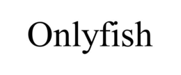 ONLYFISH trademark