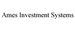 AMES INVESTMENT SYSTEMS trademark