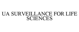 UA SURVEILLANCE FOR LIFE SCIENCES trademark