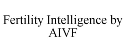 FERTILITY INTELLIGENCE BY AIVF trademark