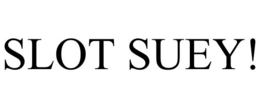 SLOT SUEY! trademark