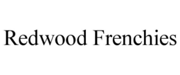 REDWOOD FRENCHIES trademark