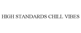 HIGH STANDARDS CHILL VIBES trademark