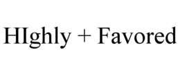 HIGHLY + FAVORED trademark