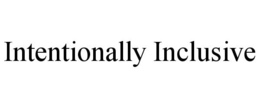 INTENTIONALLY INCLUSIVE trademark