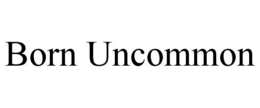 BORN UNCOMMON trademark