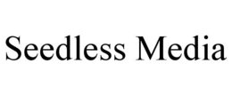 SEEDLESS MEDIA trademark