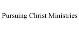 PURSUING CHRIST MINISTRIES trademark