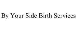 BY YOUR SIDE BIRTH SERVICES trademark
