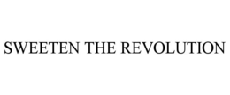 SWEETEN THE REVOLUTION trademark