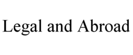 LEGAL AND ABROAD trademark