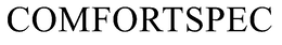 COMFORTSPEC trademark