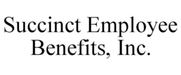 SUCCINCT EMPLOYEE BENEFITS, INC. trademark