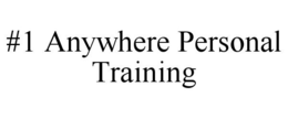 #1 ANYWHERE PERSONAL TRAINING trademark