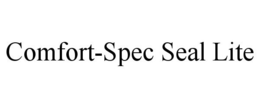 COMFORT-SPEC SEAL LITE trademark