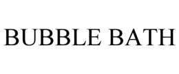 BUBBLE BATH trademark