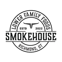 LOWER FAMILY FOODS ESTD 2022 SMOKEHOUSE RICHMOND, UT trademark