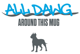 ALL DAWG AROUND THIS MUG trademark