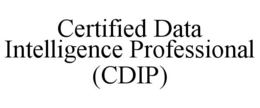 CERTIFIED DATA INTELLIGENCE PROFESSIONAL (CDIP) trademark