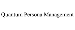 QUANTUM PERSONA MANAGEMENT trademark