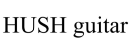HUSH GUITAR trademark