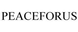 PEACEFORUS trademark