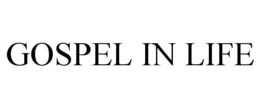 GOSPEL IN LIFE trademark