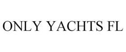 ONLY YACHTS FL trademark