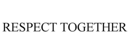 RESPECT TOGETHER trademark