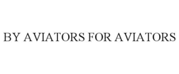 BY AVIATORS FOR AVIATORS trademark