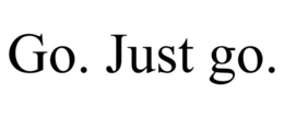 GO. JUST GO. trademark